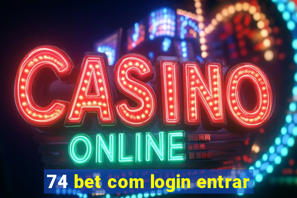 74 bet com login entrar