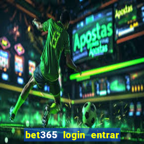 bet365 login entrar agora direto