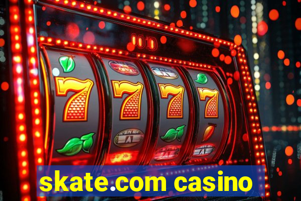 skate.com casino