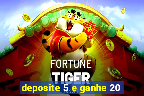 deposite 5 e ganhe 20