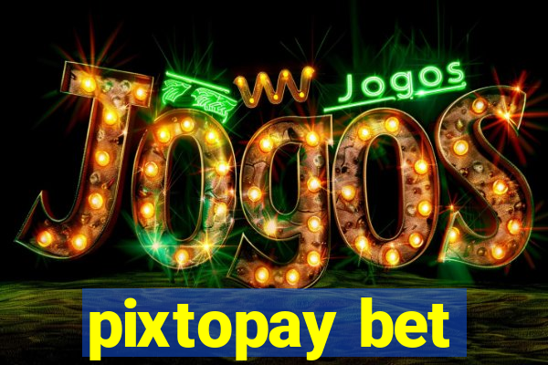 pixtopay bet