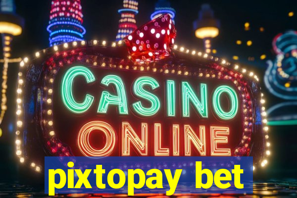 pixtopay bet