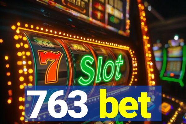 763 bet