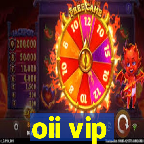 oii vip