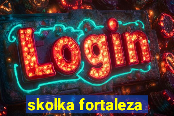 skolka fortaleza