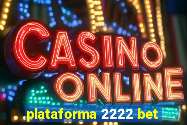 plataforma 2222 bet