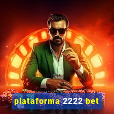 plataforma 2222 bet