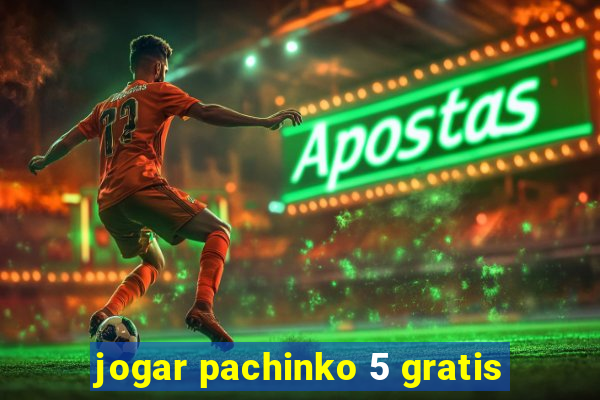 jogar pachinko 5 gratis