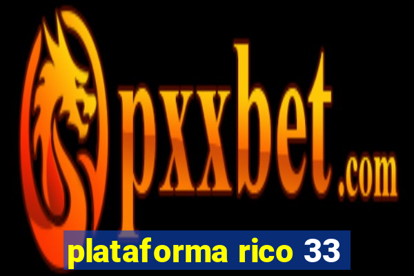 plataforma rico 33