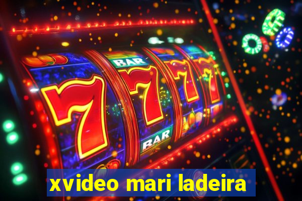 xvideo mari ladeira