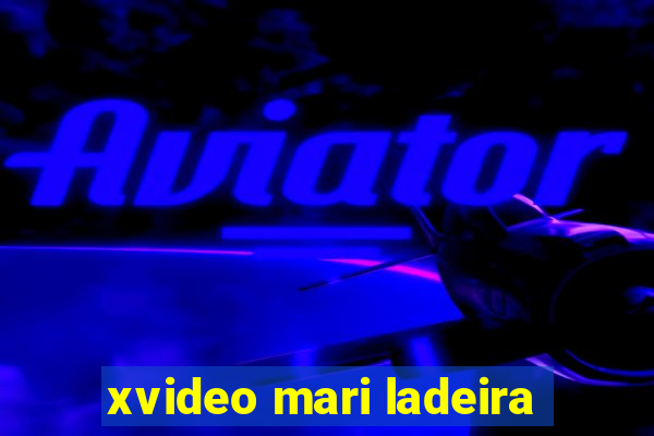 xvideo mari ladeira