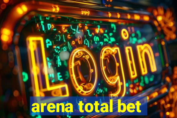 arena total bet