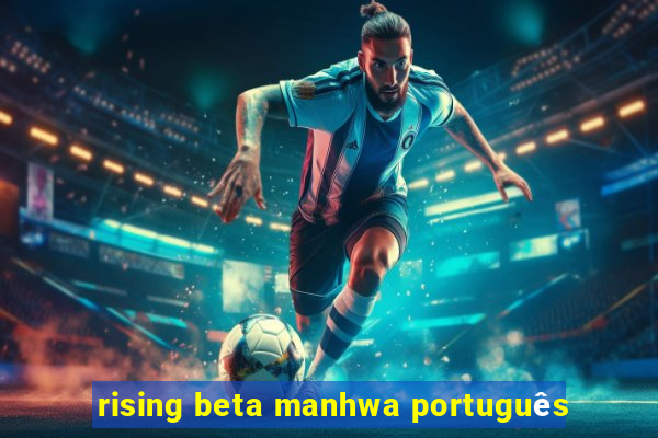 rising beta manhwa português