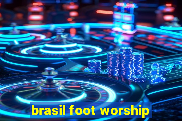 brasil foot worship