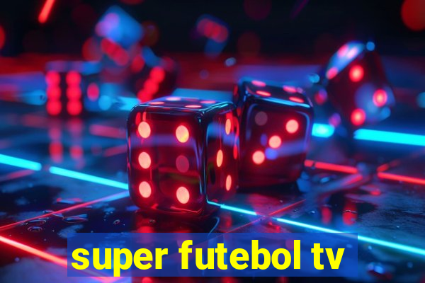 super futebol tv