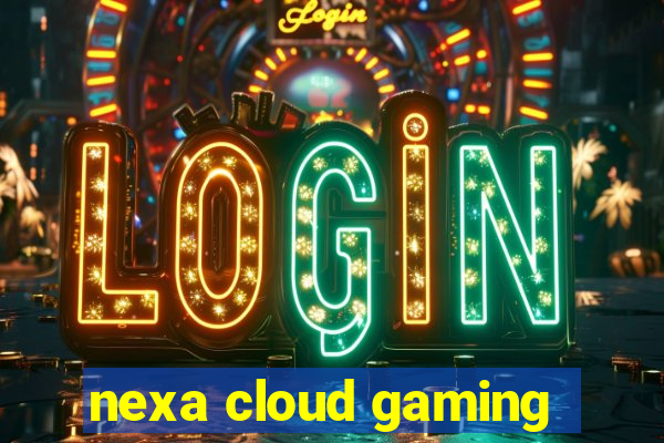 nexa cloud gaming