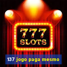 137 jogo paga mesmo