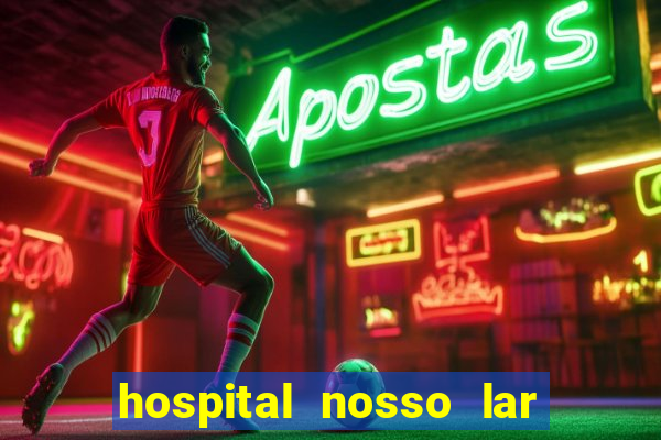 hospital nosso lar fortaleza telefone