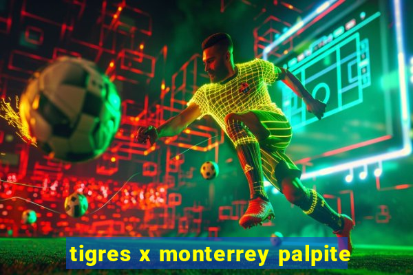 tigres x monterrey palpite