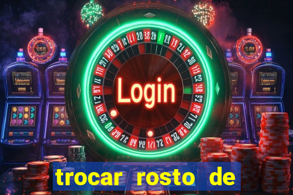 trocar rosto de video online