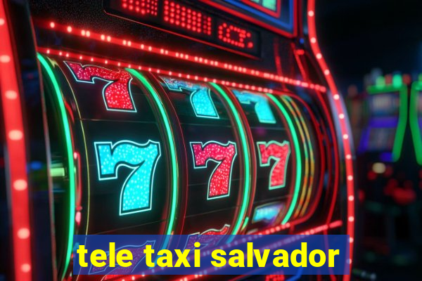 tele taxi salvador