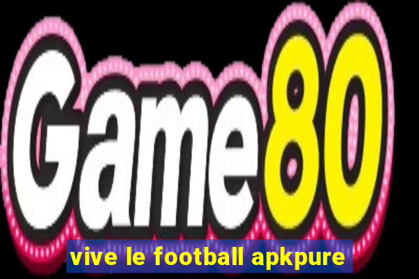 vive le football apkpure