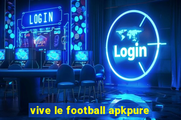 vive le football apkpure