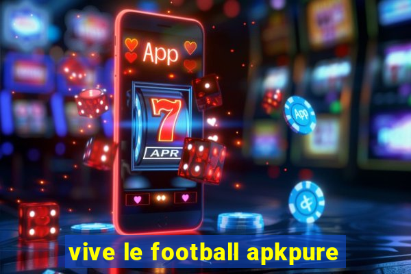 vive le football apkpure