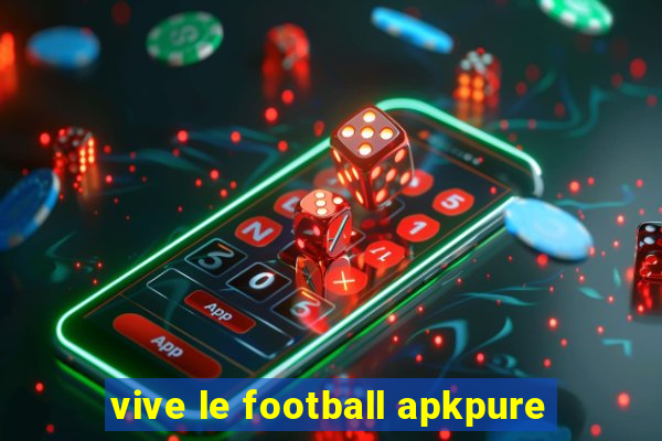 vive le football apkpure