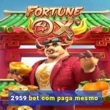 2959 bet com paga mesmo