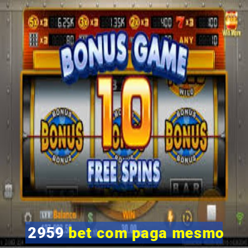 2959 bet com paga mesmo