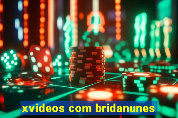 xvideos com bridanunes