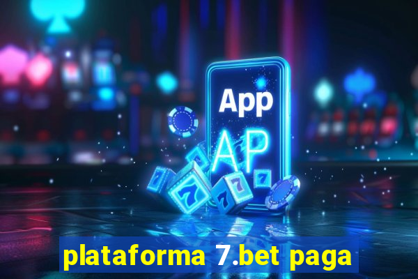 plataforma 7.bet paga