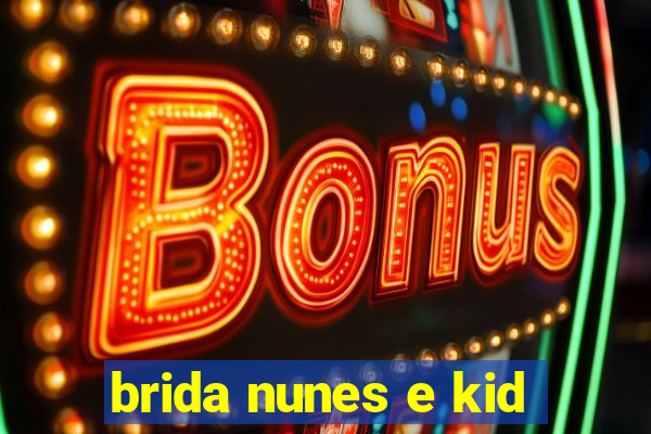 brida nunes e kid