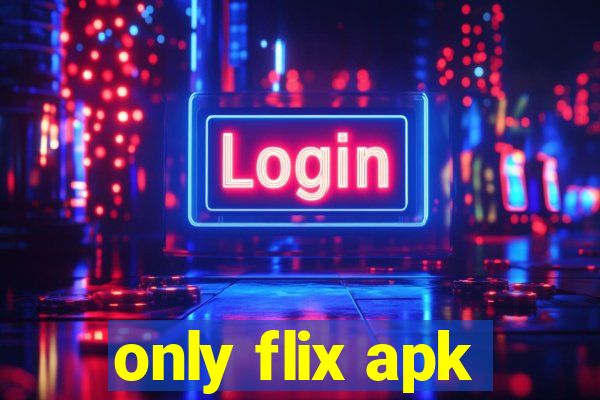 only flix apk