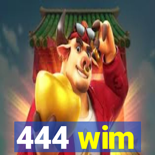 444 wim