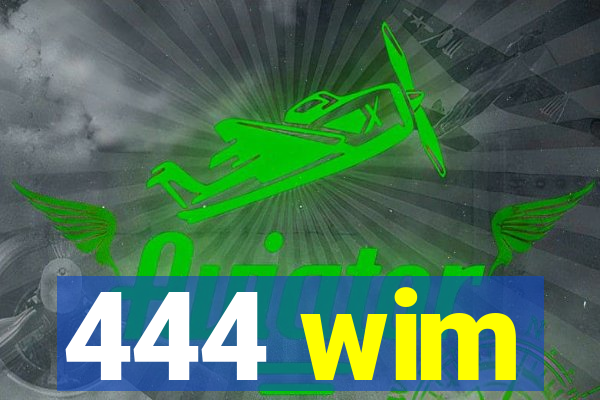 444 wim