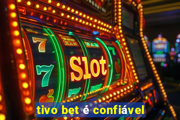 tivo bet é confiável