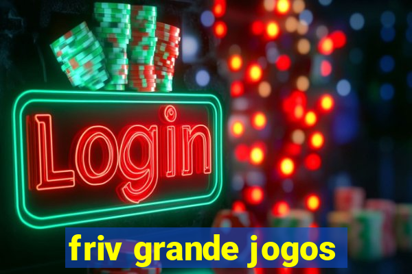 friv grande jogos