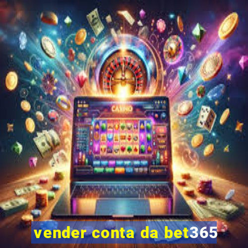 vender conta da bet365