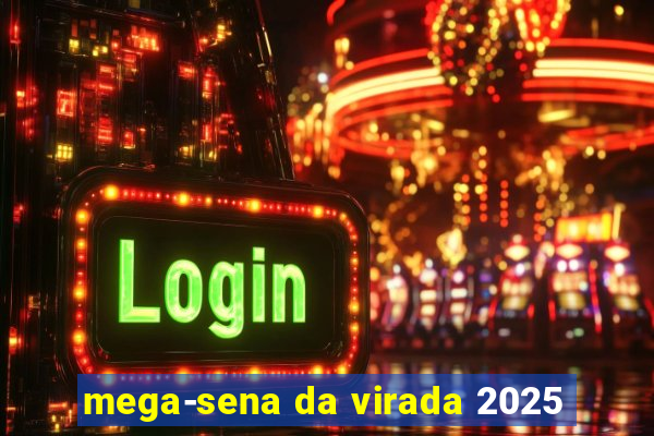 mega-sena da virada 2025