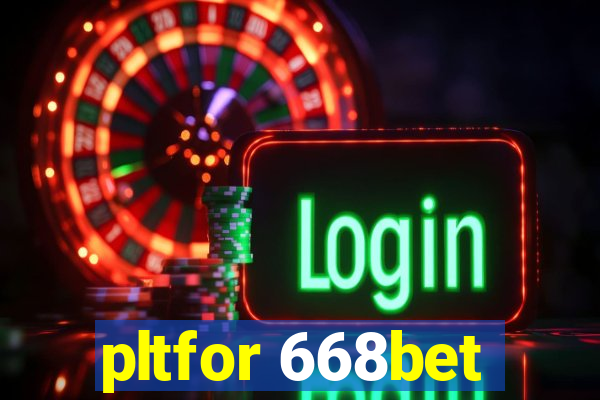 pltfor 668bet