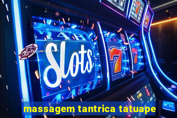 massagem tantrica tatuape