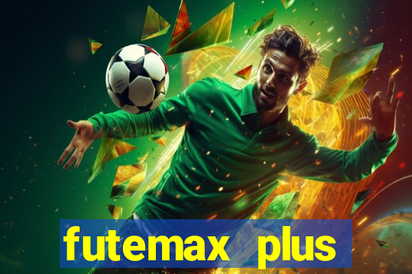 futemax plus futebol ao vivo