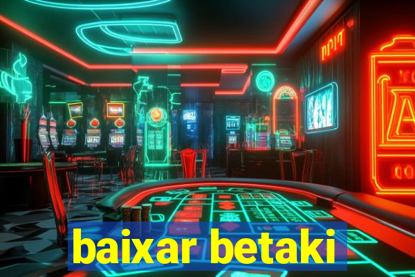 baixar betaki