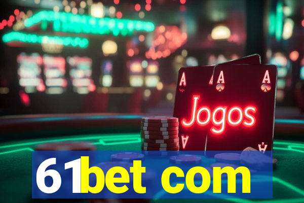 61bet com