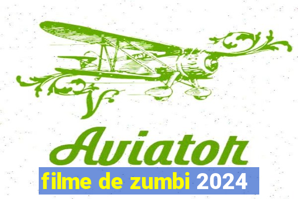 filme de zumbi 2024