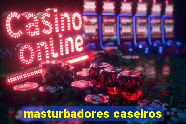 masturbadores caseiros