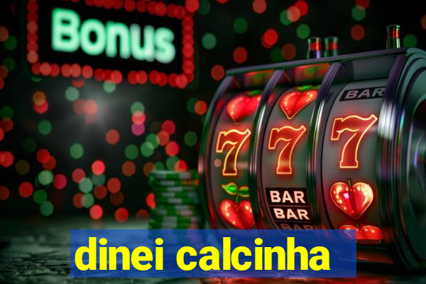 dinei calcinha