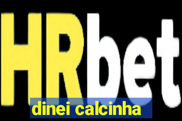 dinei calcinha